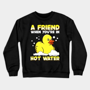 A Friend When You're In Hot Water Cute Baby Duck Crewneck Sweatshirt